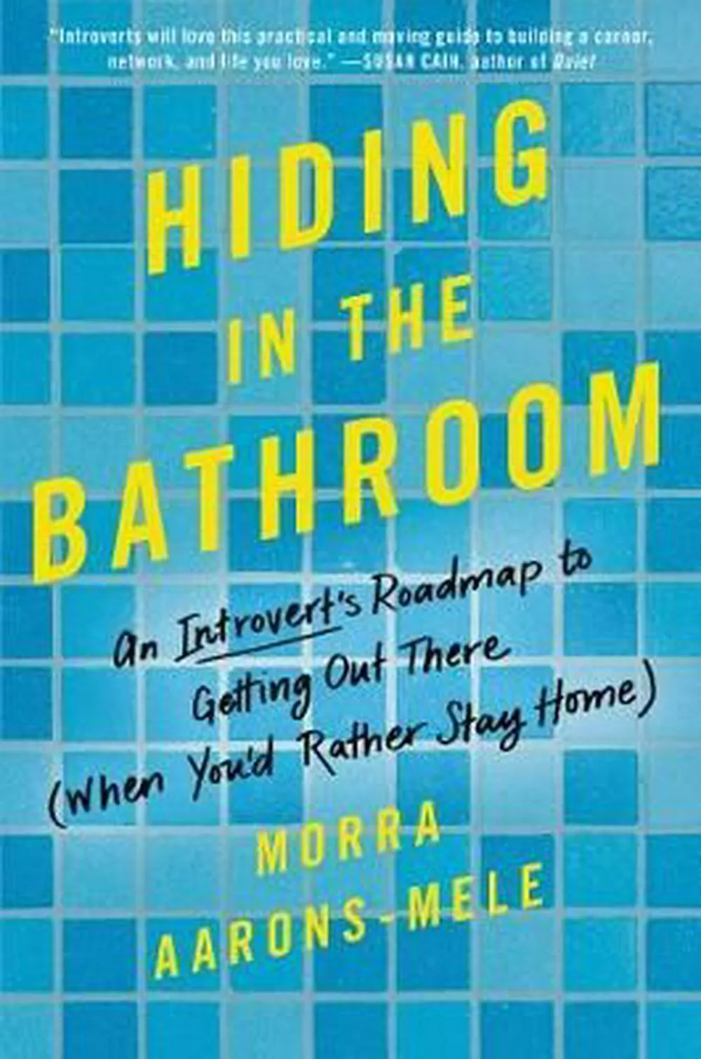 *Hiding In The Bathroom: An Introvert's Roadmap To Getting Out There (When You'D Rather Stay Home)