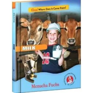 Milk: FOOD Where Does It Come From? By Menucha Fuchs