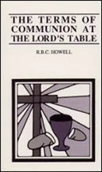 The Terms of Communion at the Lord's Table